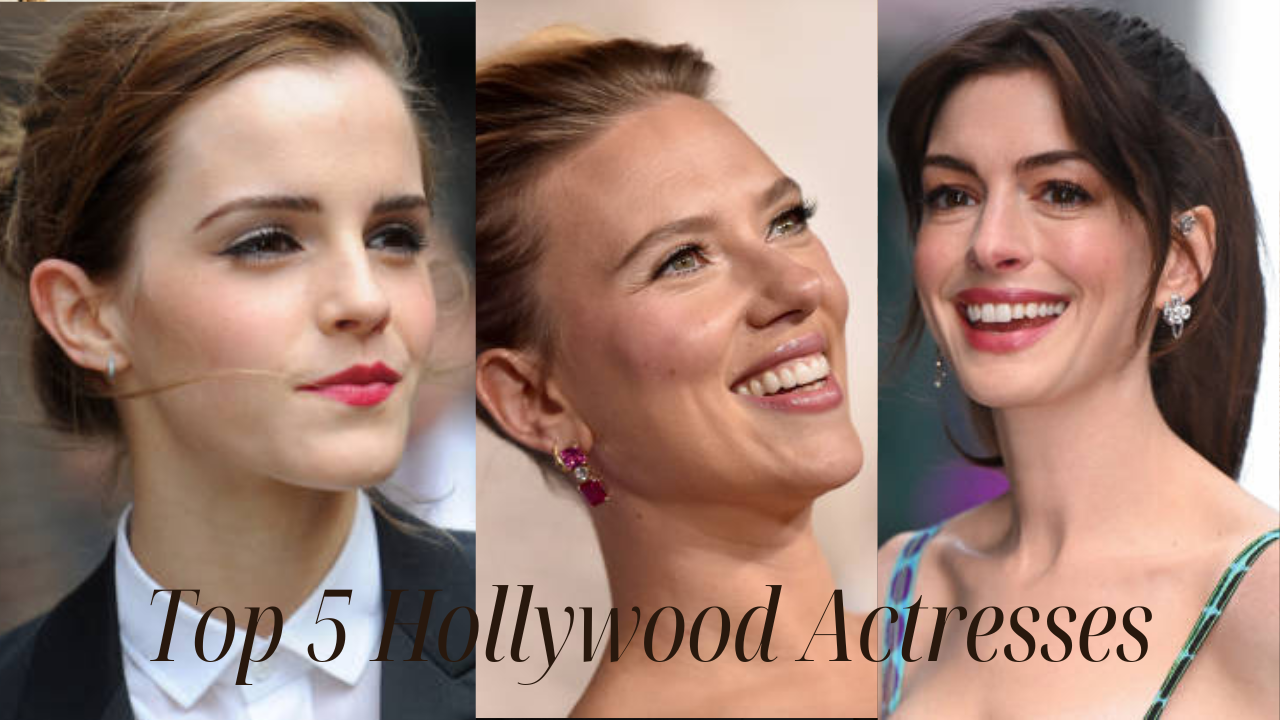 Top 5 Hollywood Actresses